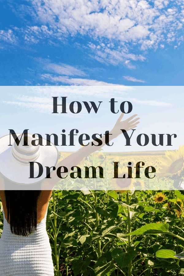 How To Manifest Your Dream Life