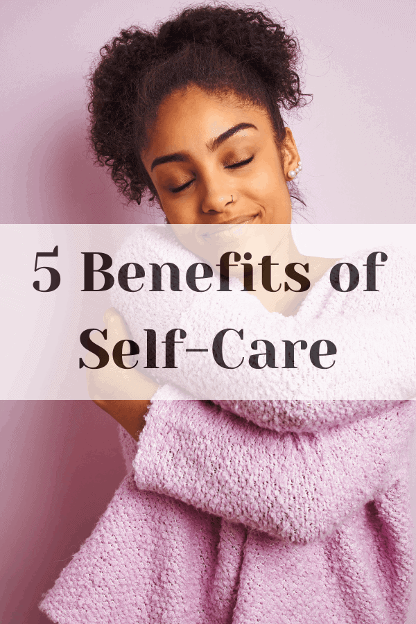 5 benefits of self care