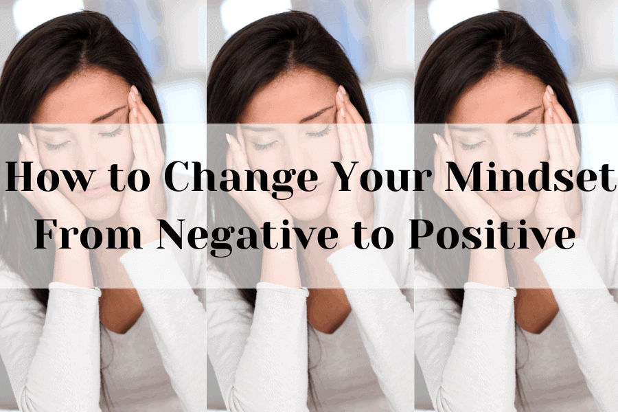 how to change your mindset from negative to positive