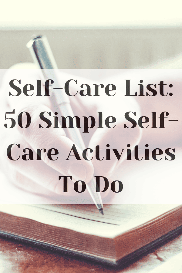 Self-Care List: 50 Simple Self-Care Activities To Do