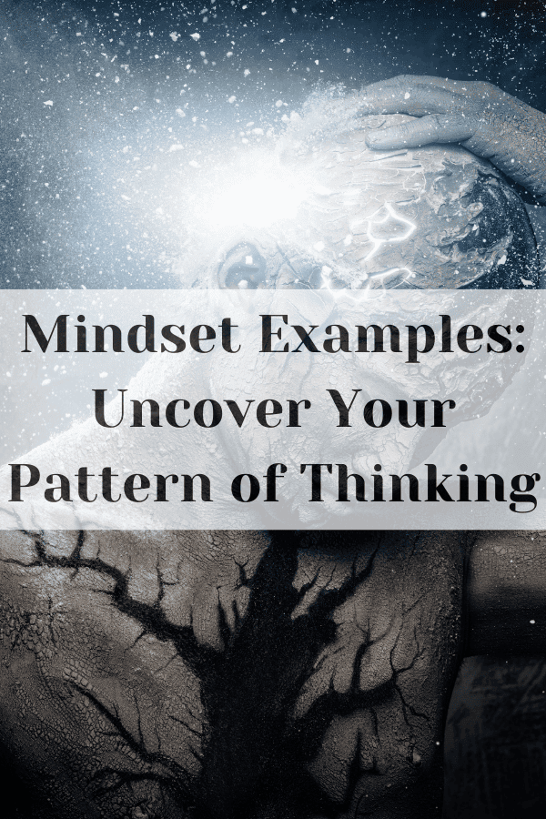 Mindset Examples: Uncover Your Pattern of Thinking