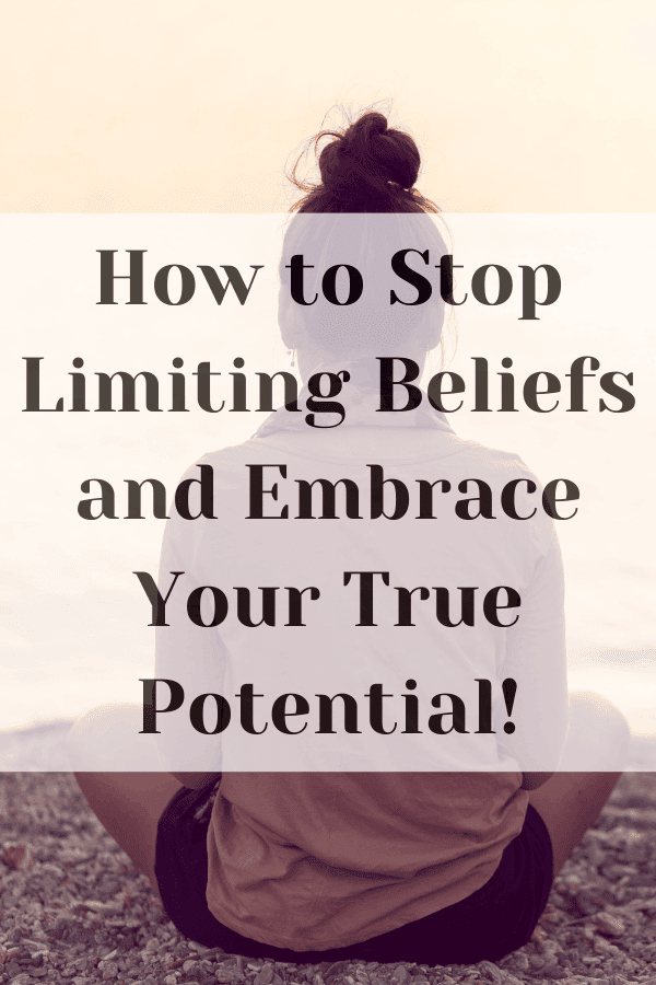 How to Stop Limiting Beliefs and Embrace Your True Potential!