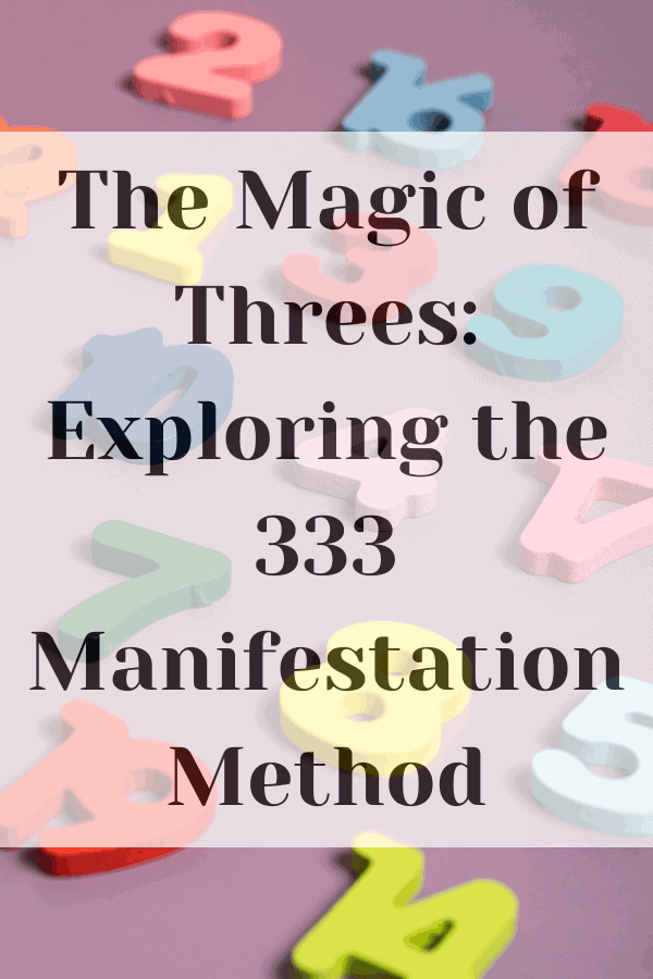 The Magic of Threes: Exploring the 333 Manifestation Method