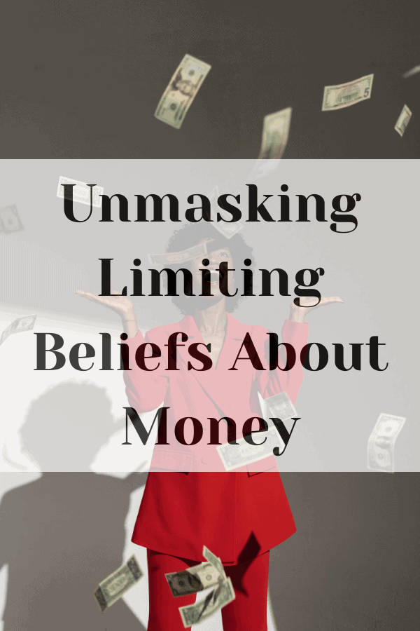 Unmasking Limiting Beliefs About Money