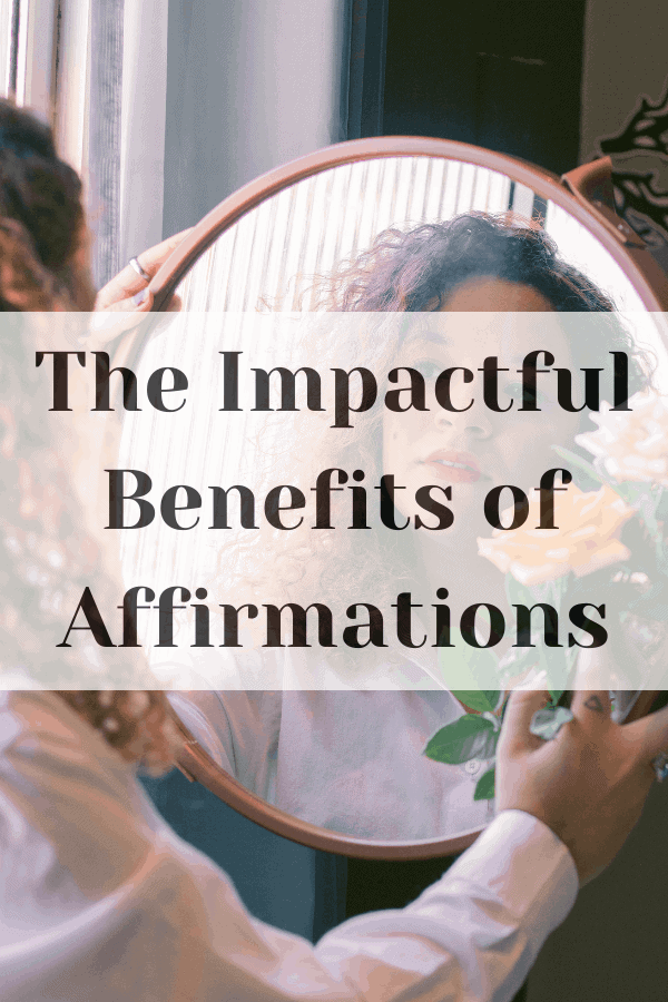 The Impactful Benefits of Affirmations