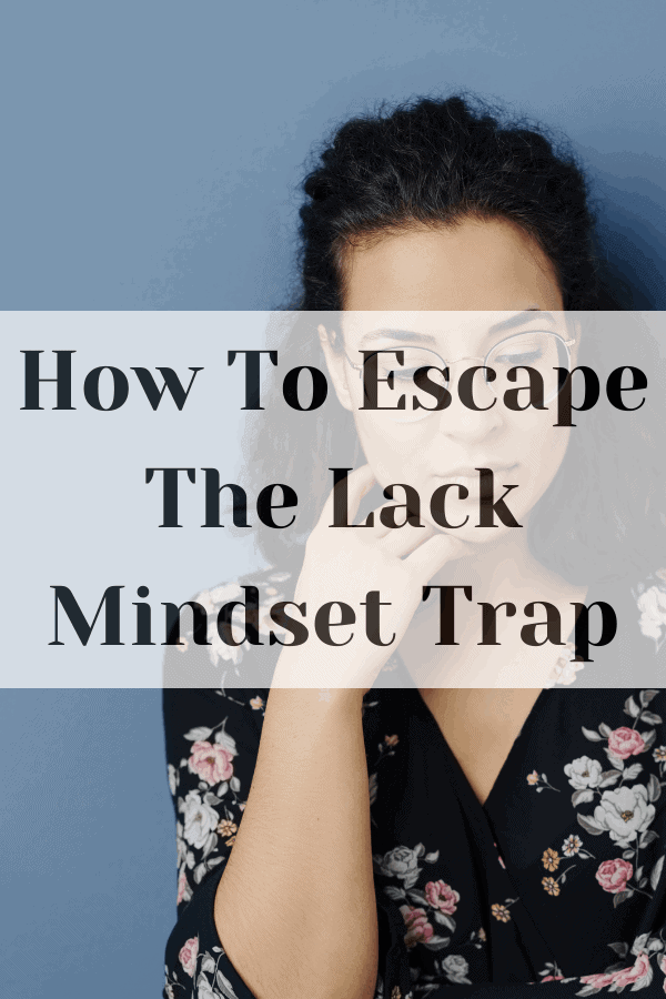 How To Escape The Lack Mindset Trap