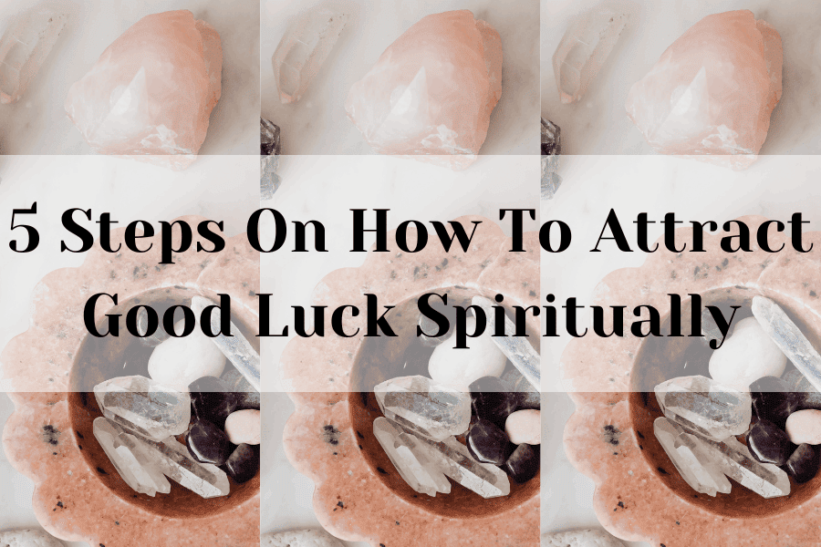 How To Attract Good Luck Spiritually