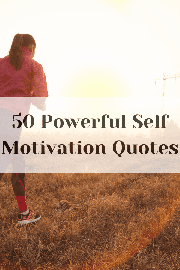 50 Powerful Self Motivation Quotes - Changing My Mindset
