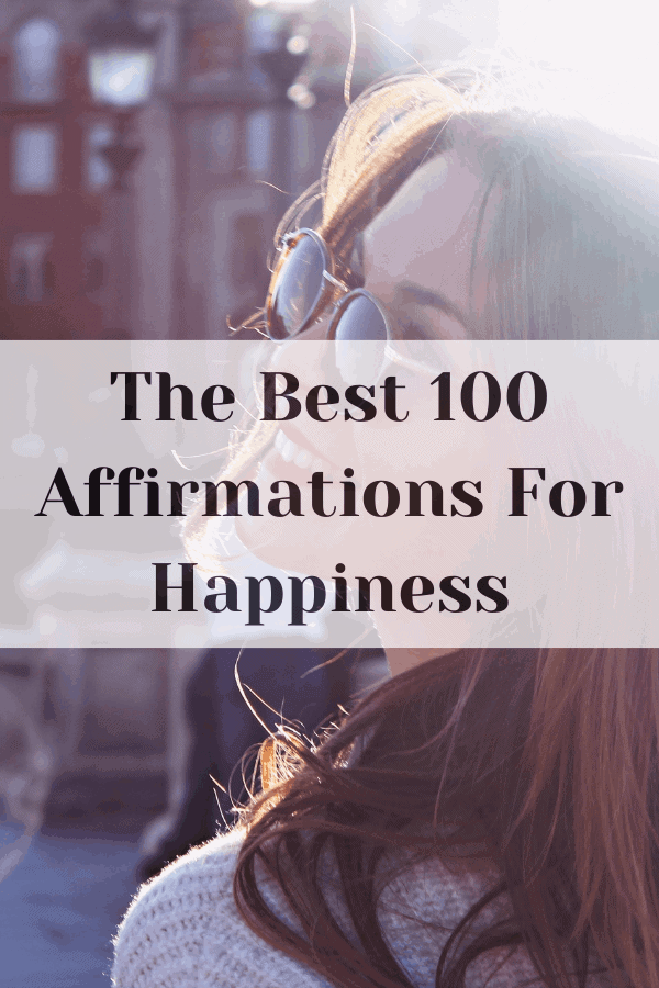The Best 100 Affirmations For Happiness