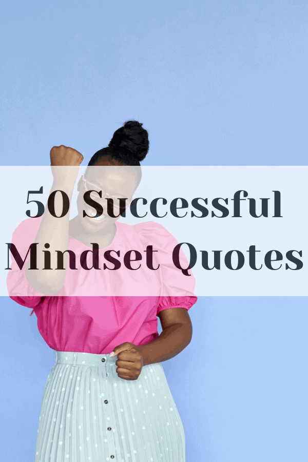 50 Successful Mindset Quotes - Changing My Mindset