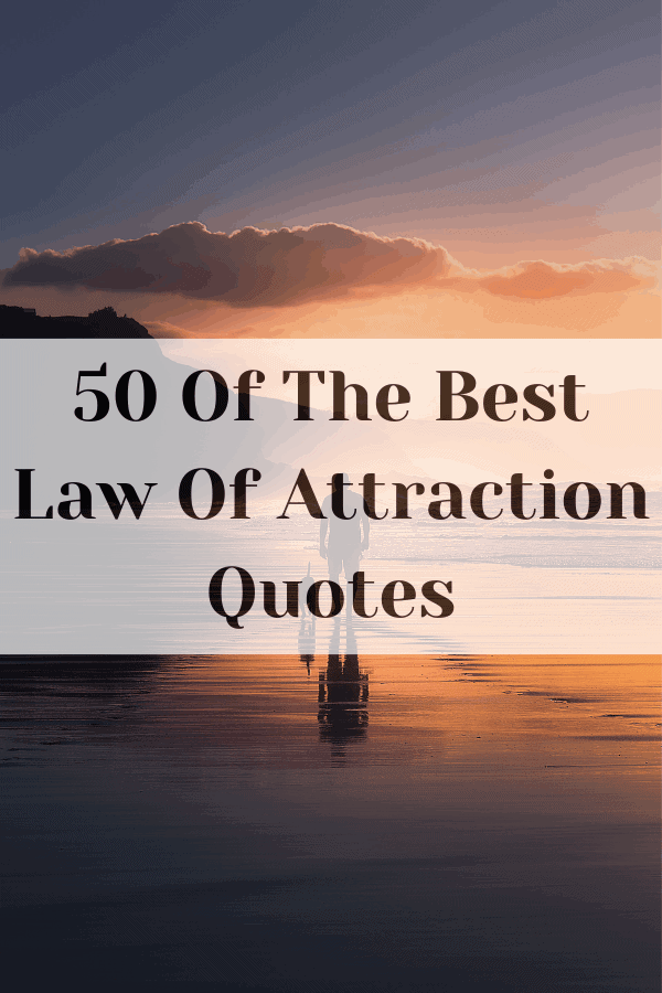 50 Of The Best Law Of Attraction Quotes