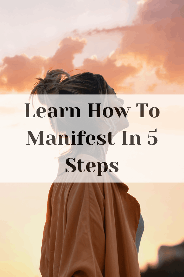 Learn How To Manifest In 5 Steps