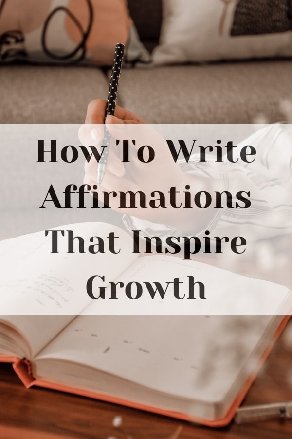 How To Write Affirmations That Inspire Growth