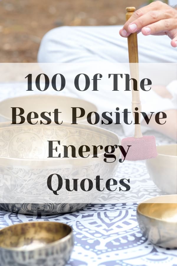 100 Of The Best Positive Energy Quotes