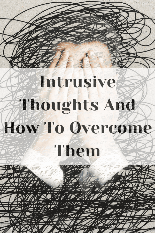 Intrusive Thoughts And How To Overcome Them