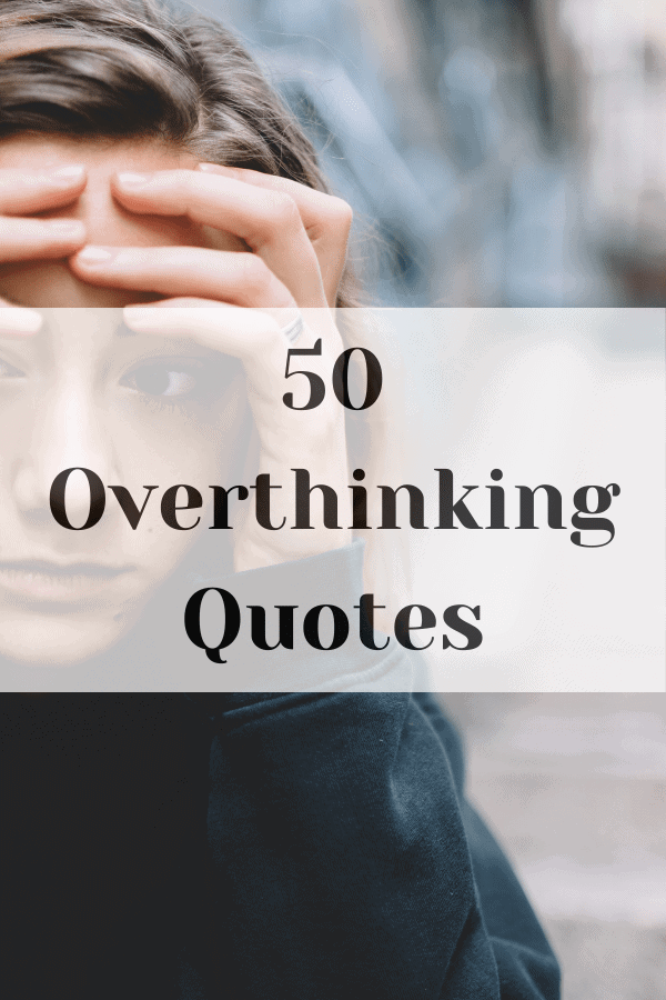 50 Overthinking Quotes