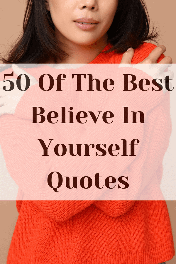 50 Of The Best Believe In Myself Quotes