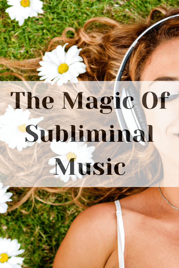 The Magic Of Subliminal Music